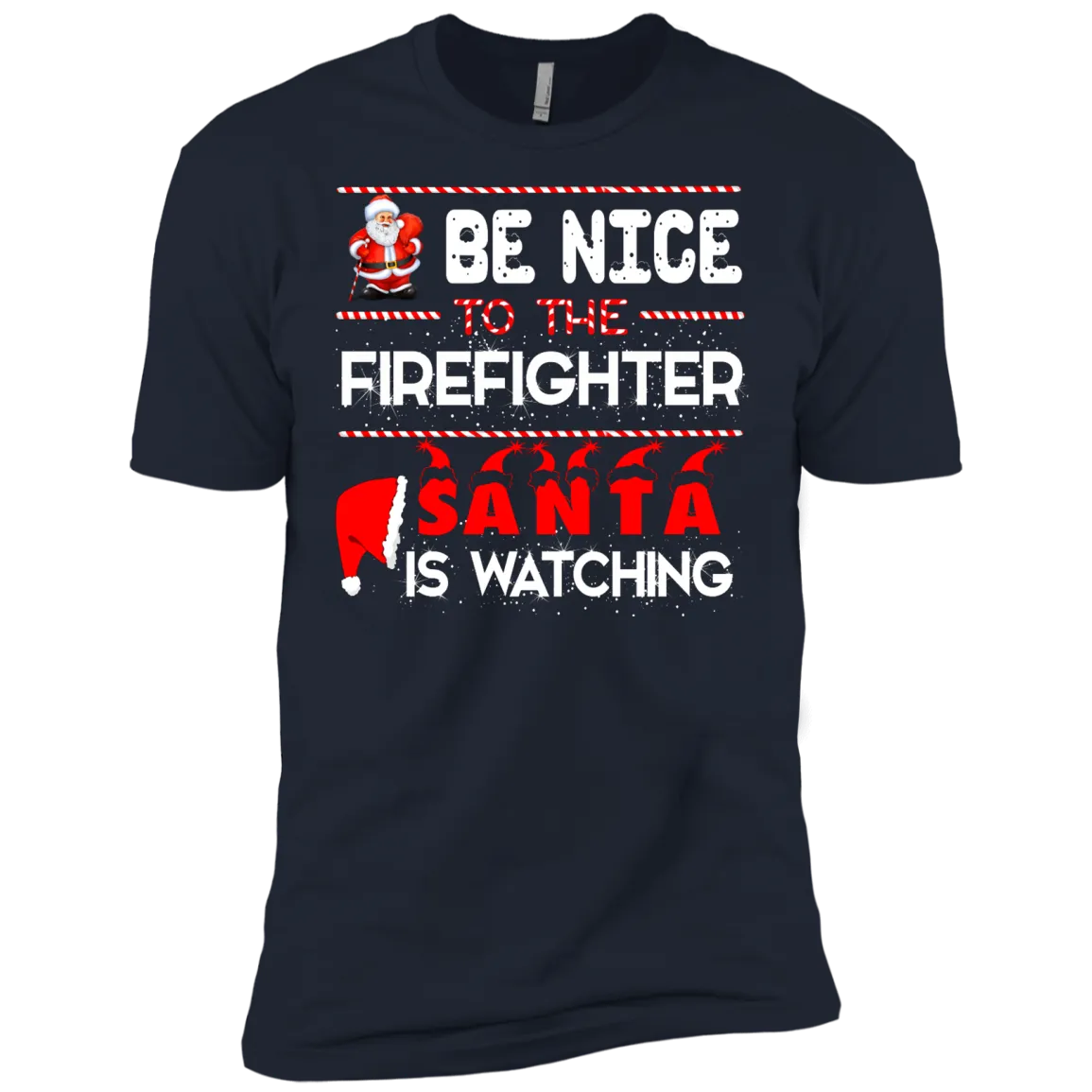 Be Nice To The Firefighter Santa is Watching Shirt, Hoodie, Tank