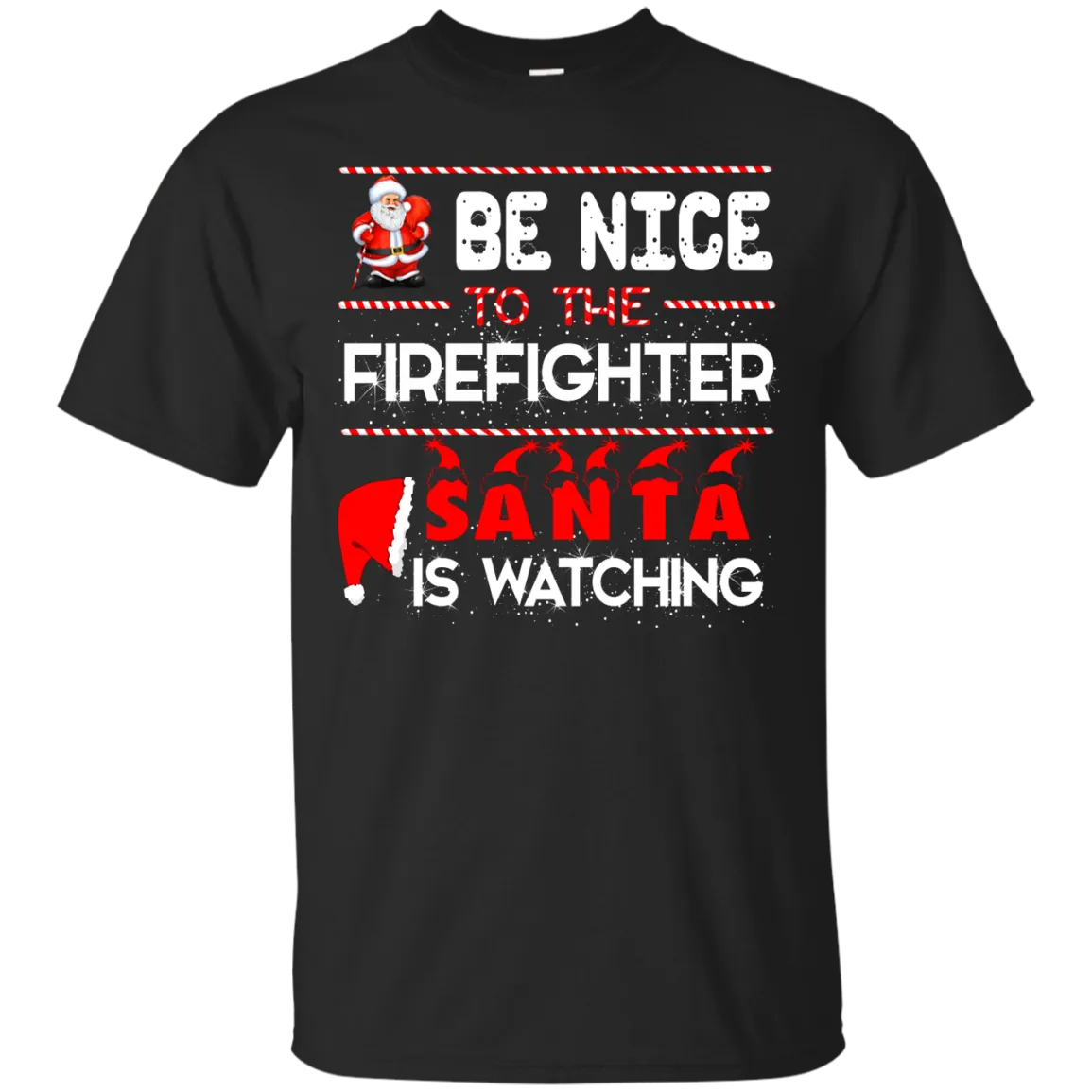 Be Nice To The Firefighter Santa is Watching Shirt, Hoodie, Tank