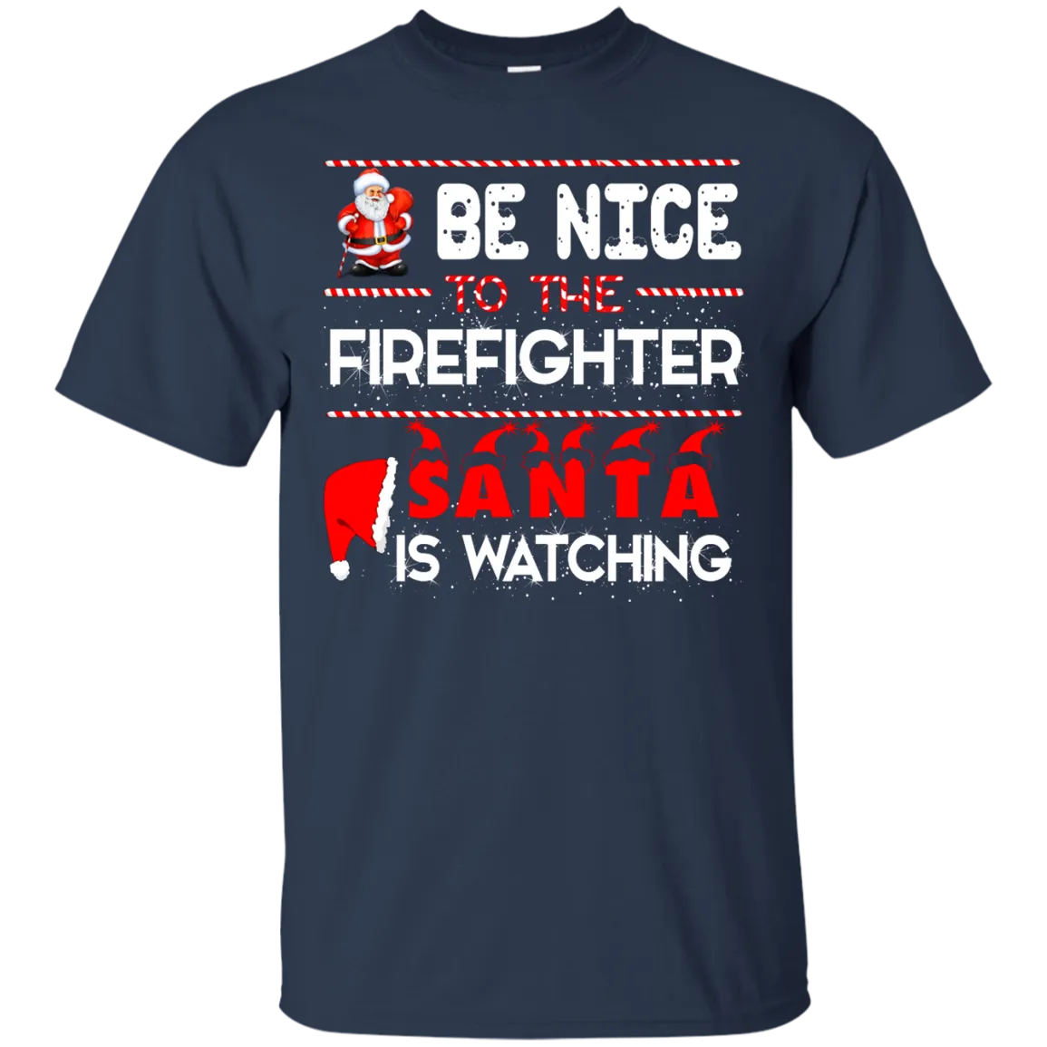 Be Nice To The Firefighter Santa is Watching Shirt, Hoodie, Tank