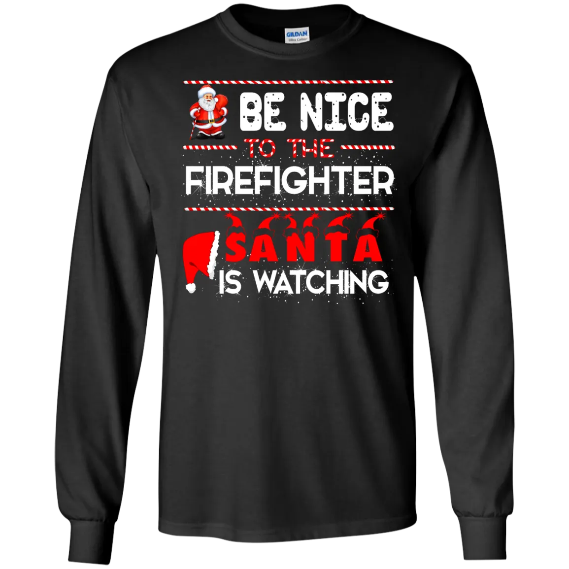 Be Nice To The Firefighter Santa is Watching Shirt, Hoodie, Tank