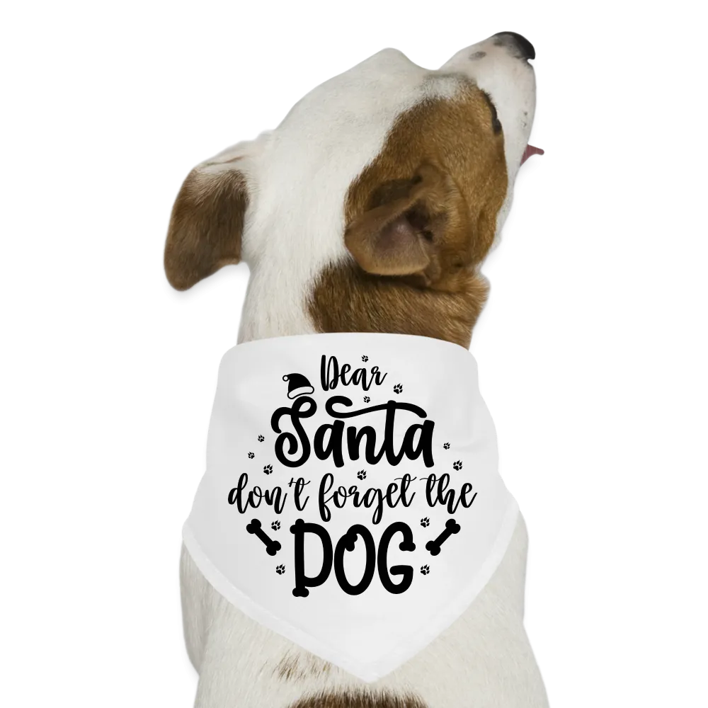 “Dear Santa, Don’t Forget the Dog”-Dog Bandana